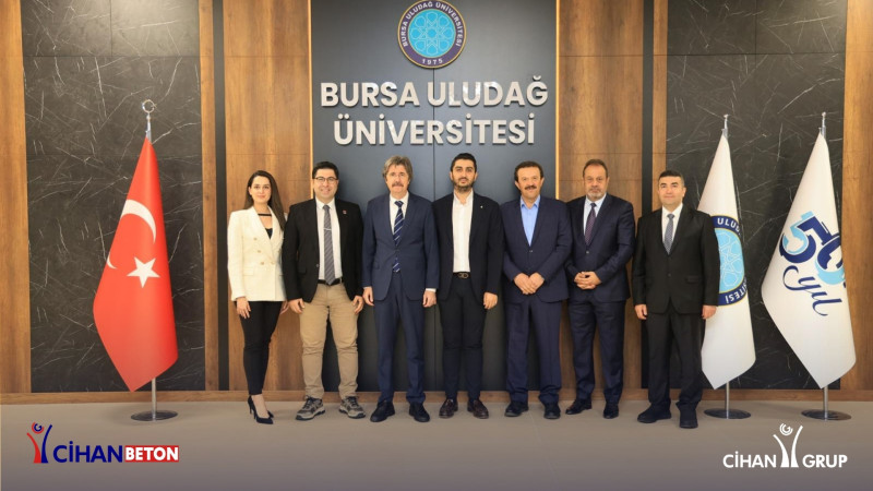 Cihan Beton ve Bursa Uludağ Üniversitesi’nden Geleceğin Yapı Teknolojilerine Güçlü İş Birliği